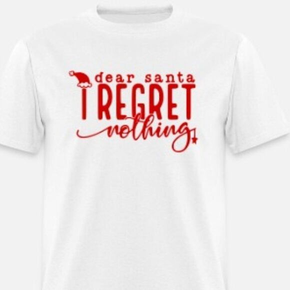 Christmas-Dear Santa I regret nothing - Picture 1 of 1